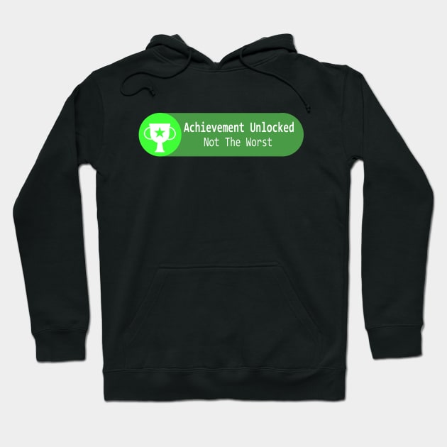 Achievement: Not Worst Hoodie by queennerdco